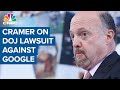 Jim Cramer: DOJ targeting Google for antitrust violation is 