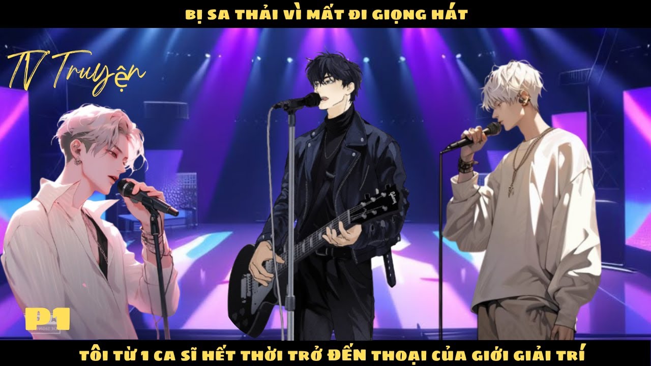 BỊ SA THẢI VÌ MẤT ĐI GIỌNG HÁT, TÔI TỪ 1 CA SĨ HẾT THỜI ĐẾN HUYỀN THOẠI CỦA GIỚI GIẢI TRÍ | P1