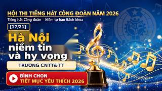 [17/21] Trường CNTT&TT | Hà Nội niềm tin và hy vọng | Bình chọn 2026