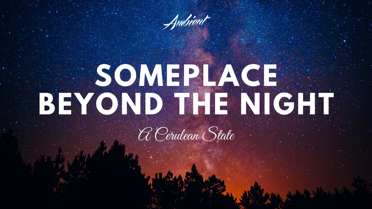 A Cerulean State - Someplace Beyond The Night (AMG Release)