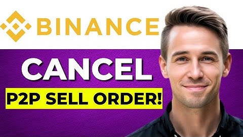 How To CANCEL P2P Sell Order On Binance | Step-by-Step Guide