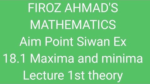 Ex 18.1 Maxima and minima lecture 1st theory