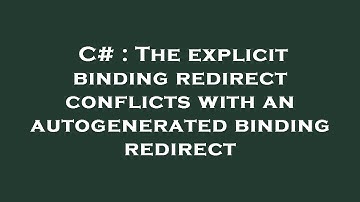 C# : The explicit binding redirect conflicts with an autogenerated binding redirect