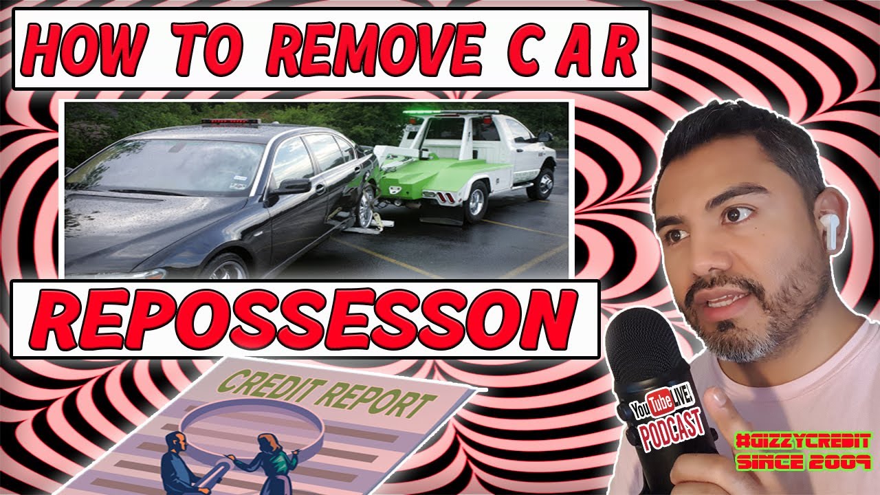 How To Remove Car Repossession From Credit Report Live Questions And 