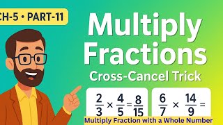The EASY WAY to Multiply Fractions | How to Multiply Two Fractions | CH-5 PART-11