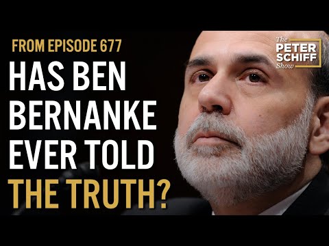 Has Ben Bernanke Ever Told The Truth? | The Peter Schiff Show