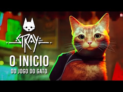 STRAY - O INÍCIO DA AVENTURA!  O JOGO DO GATO NO PS4 
