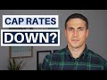 Cap Rates are Still Dropping in Some Markets - Here's Why