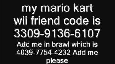 My mario kart wii and brawl code