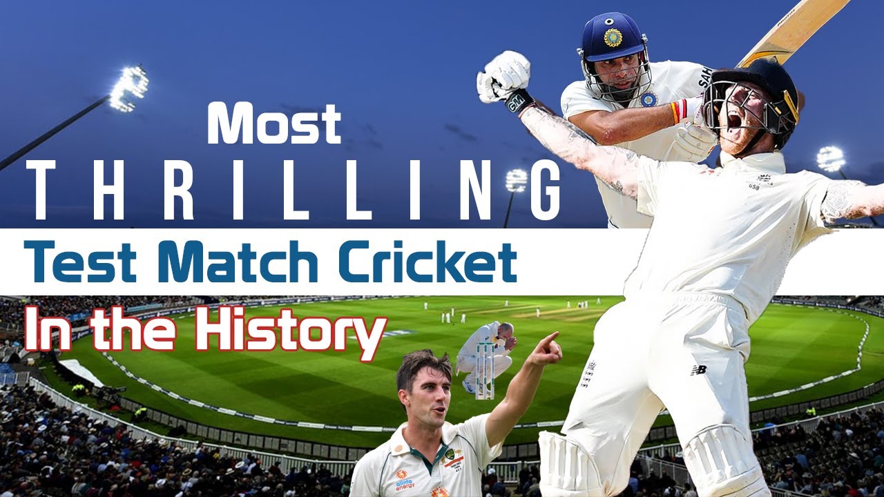 Best & Thrilling Test Matches Cricket Ever Played In The History