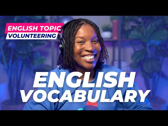 TOPICAL ENGLISH VOCABULARY | ENGLISH WORDS ABOUT VOLUNTEERING class=