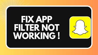 How to Fix Snapchat Filters Not Working in 2026