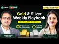 Gold &amp; silver Weekly Playbook | Jewellers Special