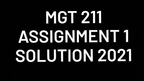 mgt211 assignment 1 solution 2021