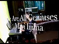 We Are All Geniuses by Mari Iijima