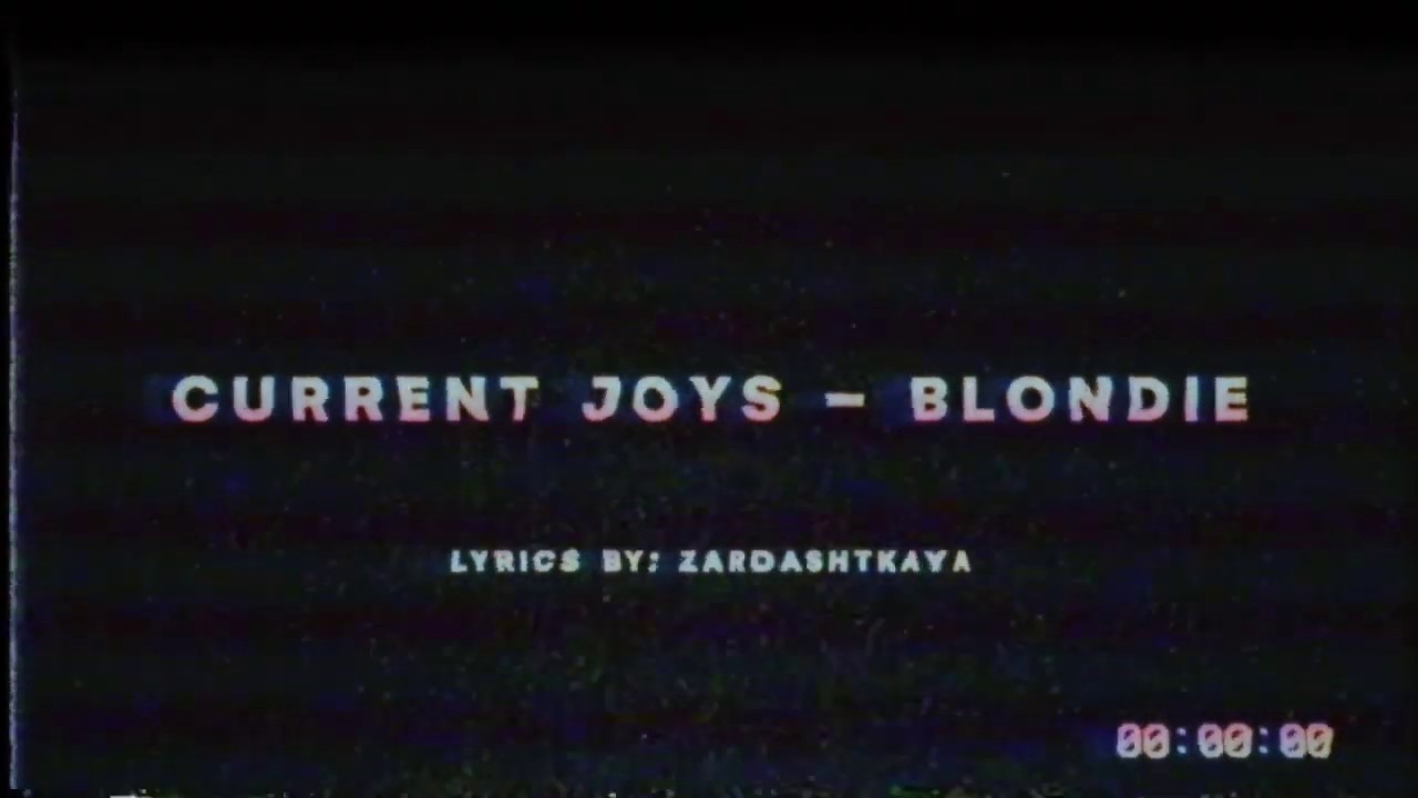 Current Joys Blondie (Lyrics + Slowed Down) YouTube