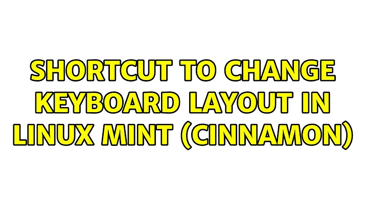 Shortcut to change keyboard layout in linux mint (cinnamon) (4 Solutions!!)