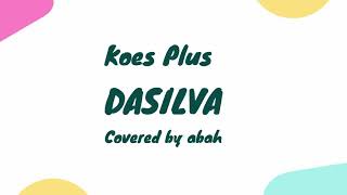 Koes Plus, DA SILVA. Covered by Abah.