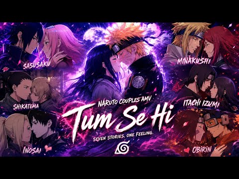 NARUTO COUPLES AMV || SEVEN STORIES, ONE FEELING ||#naruto #trending #anime #naruhina #sasusaku