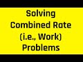 Solving Combined Rate (i.e., Work) Problems: What You Need to Know for the ASVAB, SAT, GRE, and GMAT