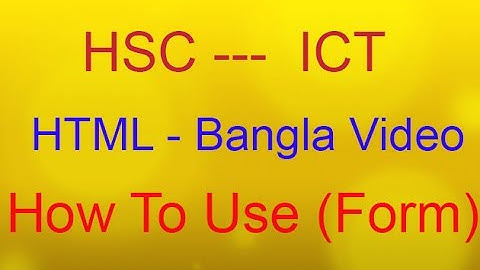 HSC - ICT (Bangla) HTML Video  Part 15 (How to Add  Form)
