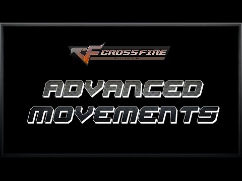 CrossFire Advanced Movements