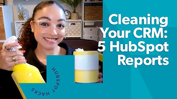 5 Must-Have HubSpot Reports to Optimize Your CRM Health