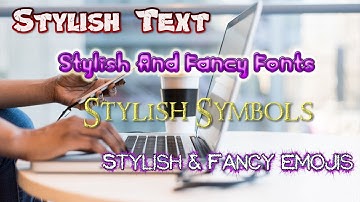 HOW TO CREATE STYLISH FONTS, SYMBOLS & EMOJIS USING ANDROID PHONE