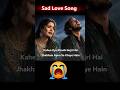 Mukammal Ho Gaya Mujhko 💔 | Sad Love Song 2026 #shorts
