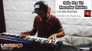 Solo Pra Você Recordar a Música Lá Isla Bonita Canção de Madonna - Cover Lourenço Teclas #