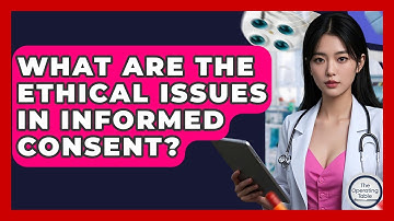 What Are The Ethical Issues In Informed Consent? - The Operating Table