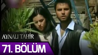 Aynalı Tahir 71. Bölüm