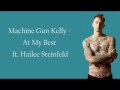 Machine Gun Kelly ft. Hailee Steinfeld - At My Best [Lyrics]