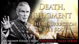 The Four Last Things: Death, Judgment, Heaven or Hell. By Archbishop Fulton J. Sheen