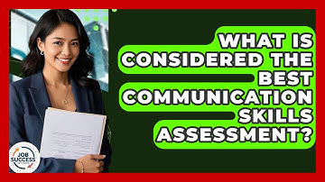 What Is Considered The Best Communication Skills Assessment? - Job Success Network