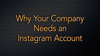 Why Your Company Needs an Instagram Account