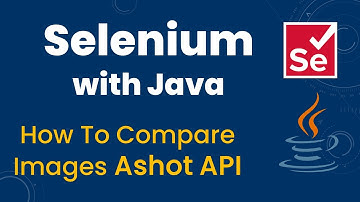 How to compare Images in Selenium using AShot API || Working with AShot API