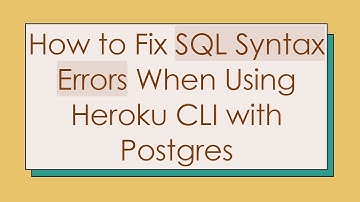 How to Fix SQL Syntax Errors When Using Heroku CLI with Postgres