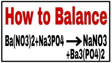 How to balance Ba(NO3)2+Na3PO4=NaNO3+Ba3(PO4)2|Chemical equation Ba(NO3)2+Na3PO4=NaNO3+Ba3(PO4)2