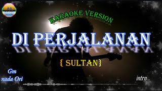 DI PERJALANAN_{Sultan}_Karaoke Version