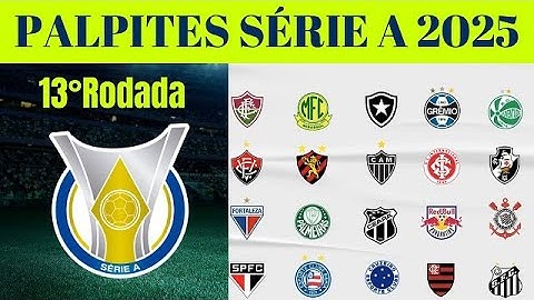 PALPITES DA 13 RODADA BRASILEIRÃO SERIE A 2025!