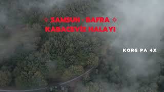 SAMSUN & BAFRA KABACEVİZ HALAYI KORG PA 4X CANLI