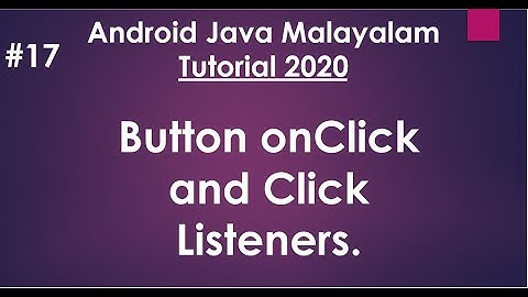Android Java Malayalam Tutorial 2020 - 17 -  Button onClick method and Click Listeners.