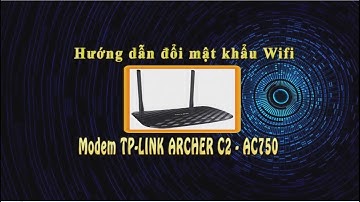 Hướng dẫn đổi mật khẩu Wifi AcherC2 AC750 của FPT Telecom