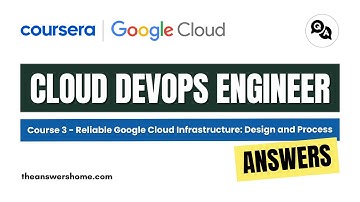 Reliable Google Cloud Infrastructure Design and Process Coursera Answers || theanswershome