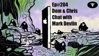 [SF204-Pt1] Dom & Chris Chat With Mark Devlin