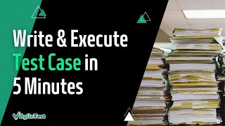How to Write and Execute a Test Case in 5 minutes: AgileTest Use Case