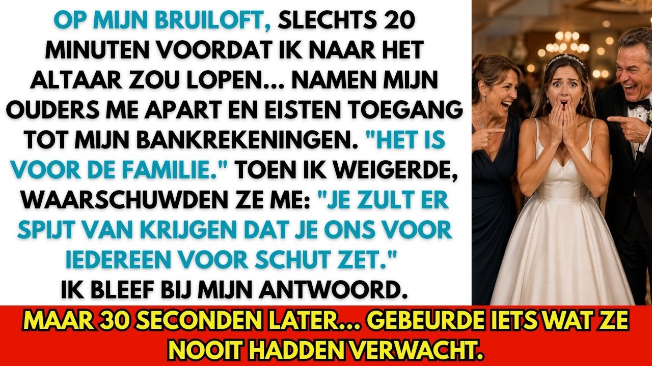 “We hebben nagedacht,” zei mijn moeder op mijn trouwdag, twintig minuten voordat ik zou trouwen. “We hebben toegang nodig tot je spaar- en betaalrekening.” Ik dacht dat ik het verkeerd verstond....
