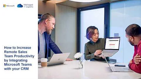 How to increase remote sales team productivity by integrating Microsoft Teams with your CRM
