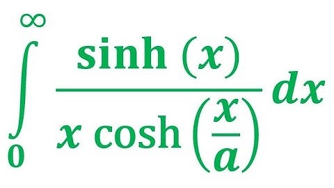 Integral from 0 to ∞ of sinh(x) over x cosh(x/a), a ∈ (0,1)